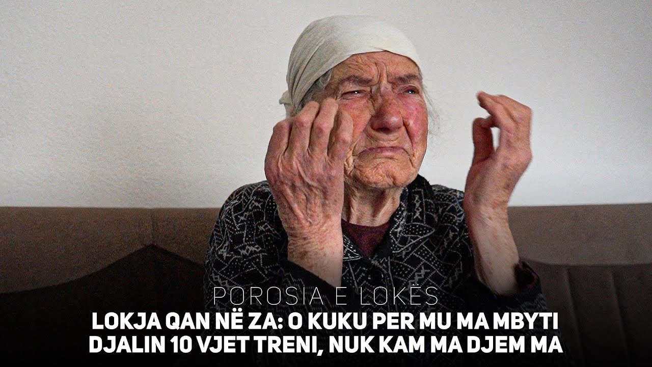 Lokja qan në za: O kuku per mu ma mbyti djalin 10 vjet treni, nuk kam ma djem kam mbet vet..
