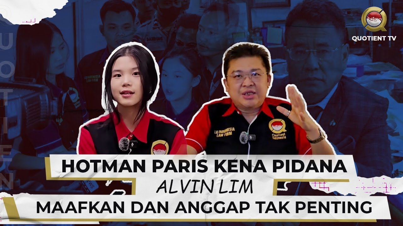 CERDAS HUKUM: HOTMAN PARIS KENA PIDANA, ALVIN LIM MAAFKAN DAN ANGGAP TAK PENTING.