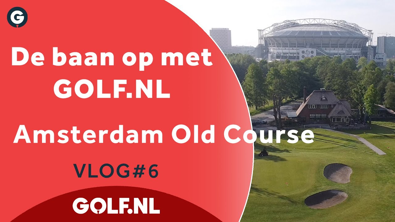 De baan op met GOLF.NL: Amsterdam Old Course | VLOG #6 - 2021