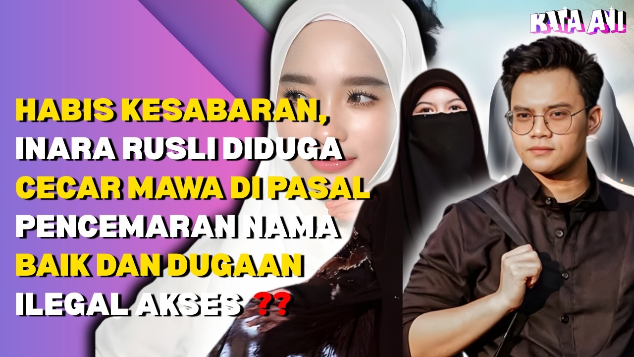 HABIS KESABARAN,INARA DIDUGA CECAR MAWA DI PASAL PENCEMARAN NAMA BAIK DAN DUGAAN ILEGAL AKSES ??