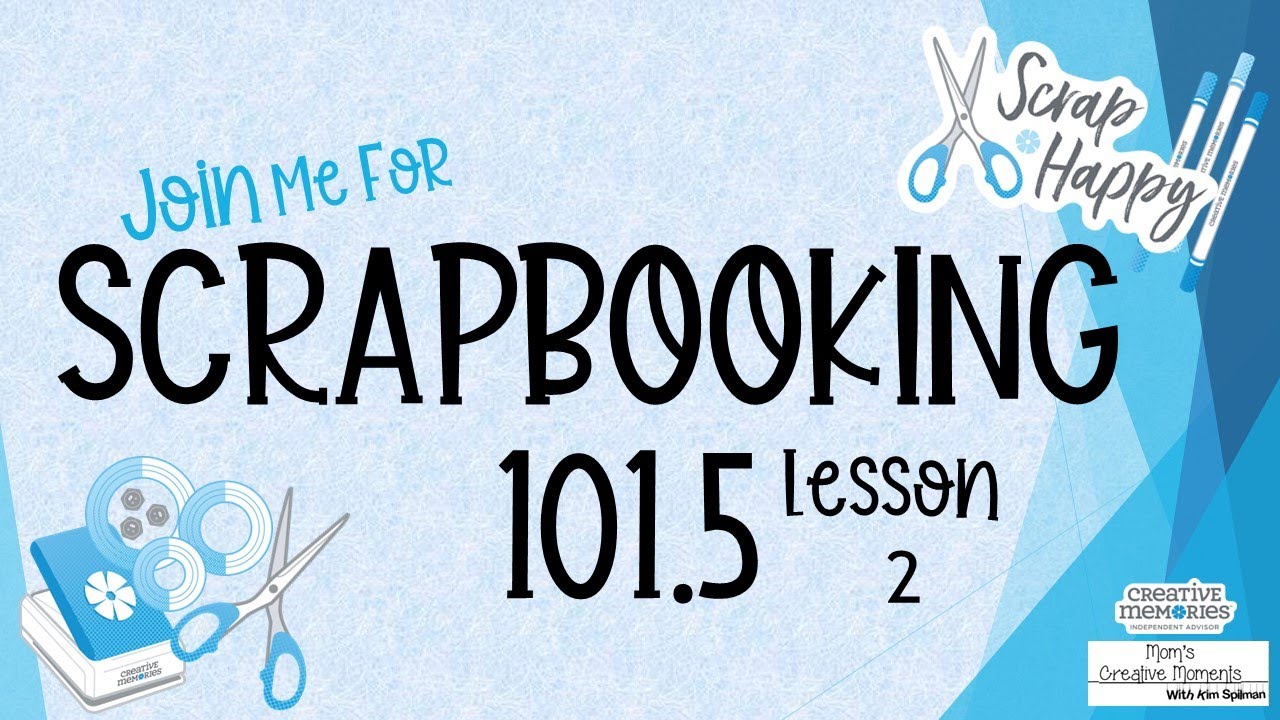 Scrapbooking 101 5 Lesson 2 Where to Start!