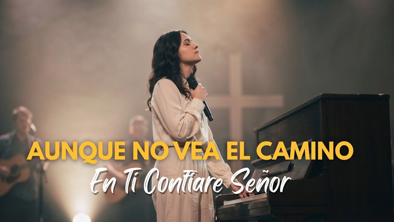 Aunque No Vea El Camino, En Ti Confiaré Señor | Música Cristiana de Fortaleza en Dios