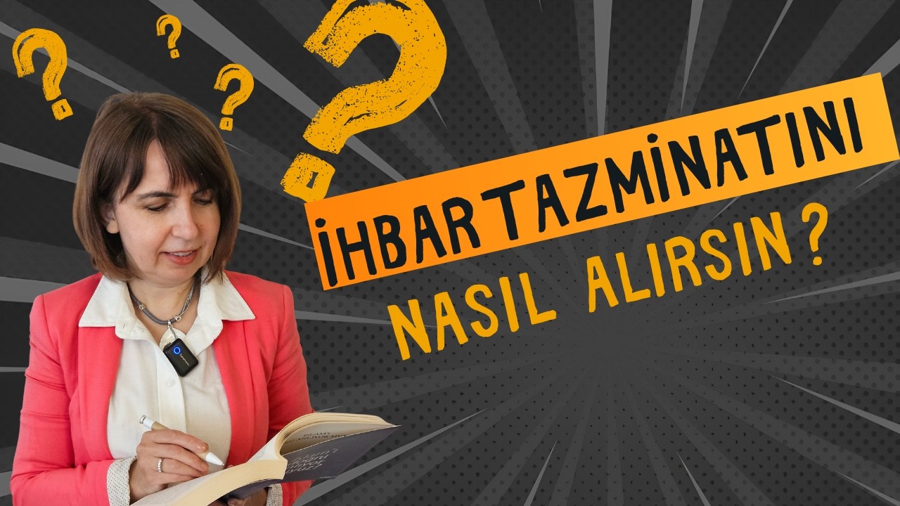 Hangi hallerde ihbar tazminatına hak kazanabilirsin? - E  İş Başmüfettişi Birsen Erdin