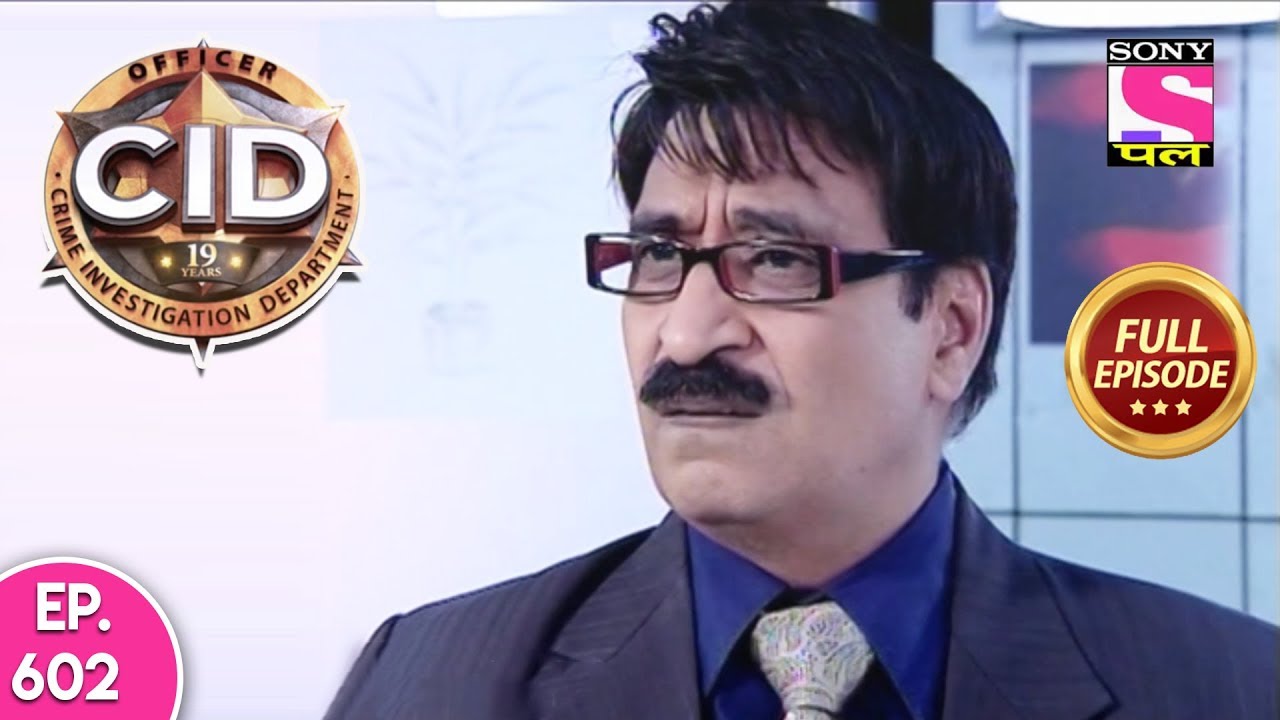 CID - Full Episode - 602 - 11th August, 2019