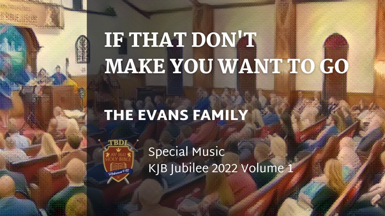 If That Don't Make You Want to Go | Evans Family | KJB Jubilee 2022 Special Music Volume 1