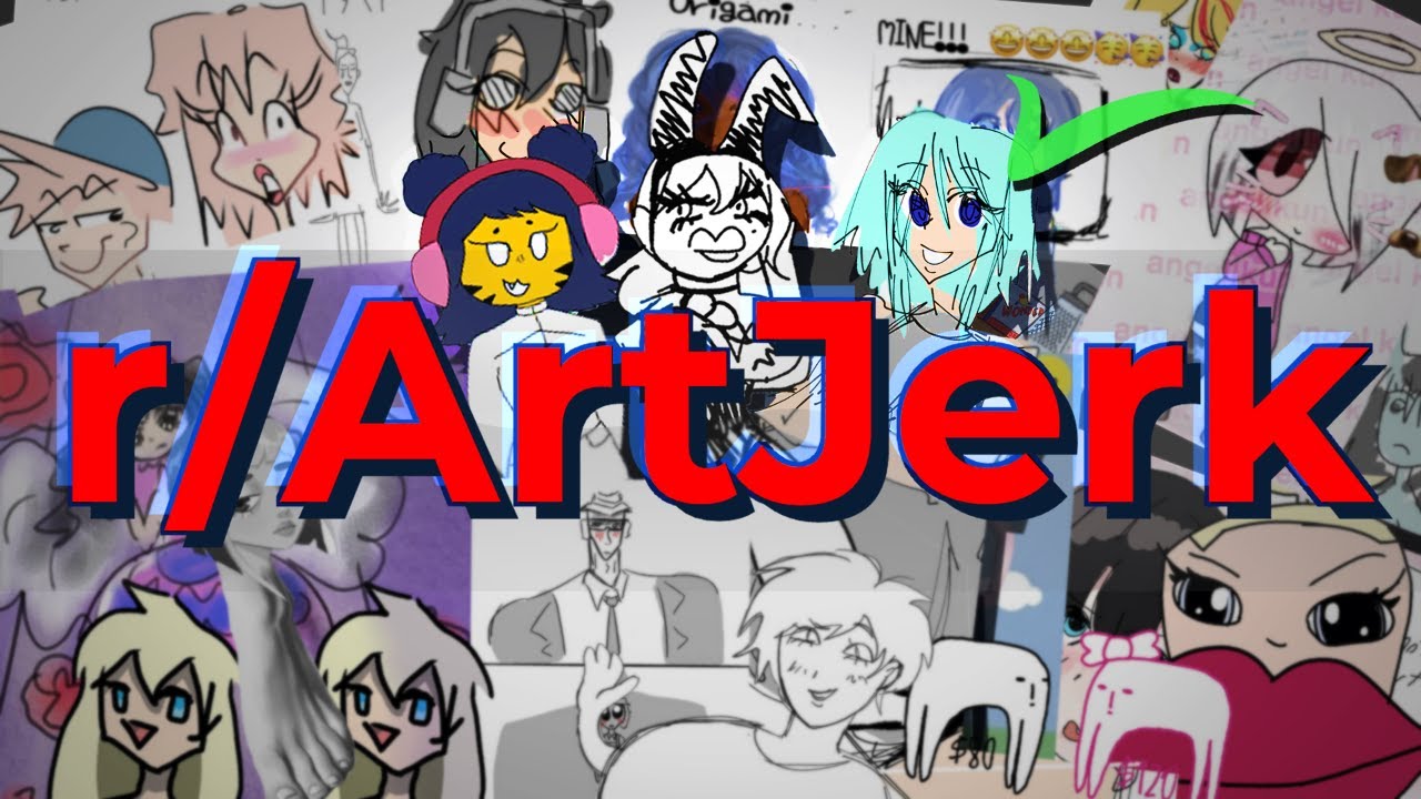 r/ArtJerk is insane