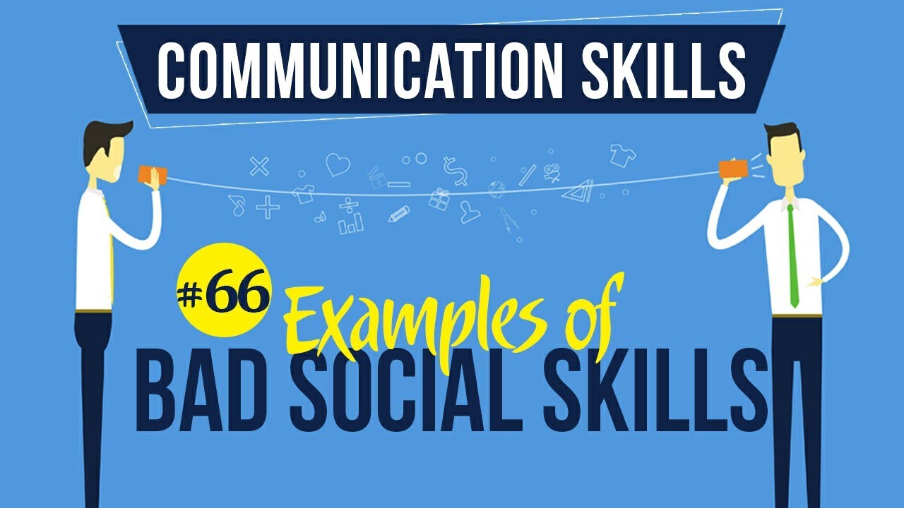 Examples of Bad Social Skills - Interpersonal Communication Skills - Communication Skills