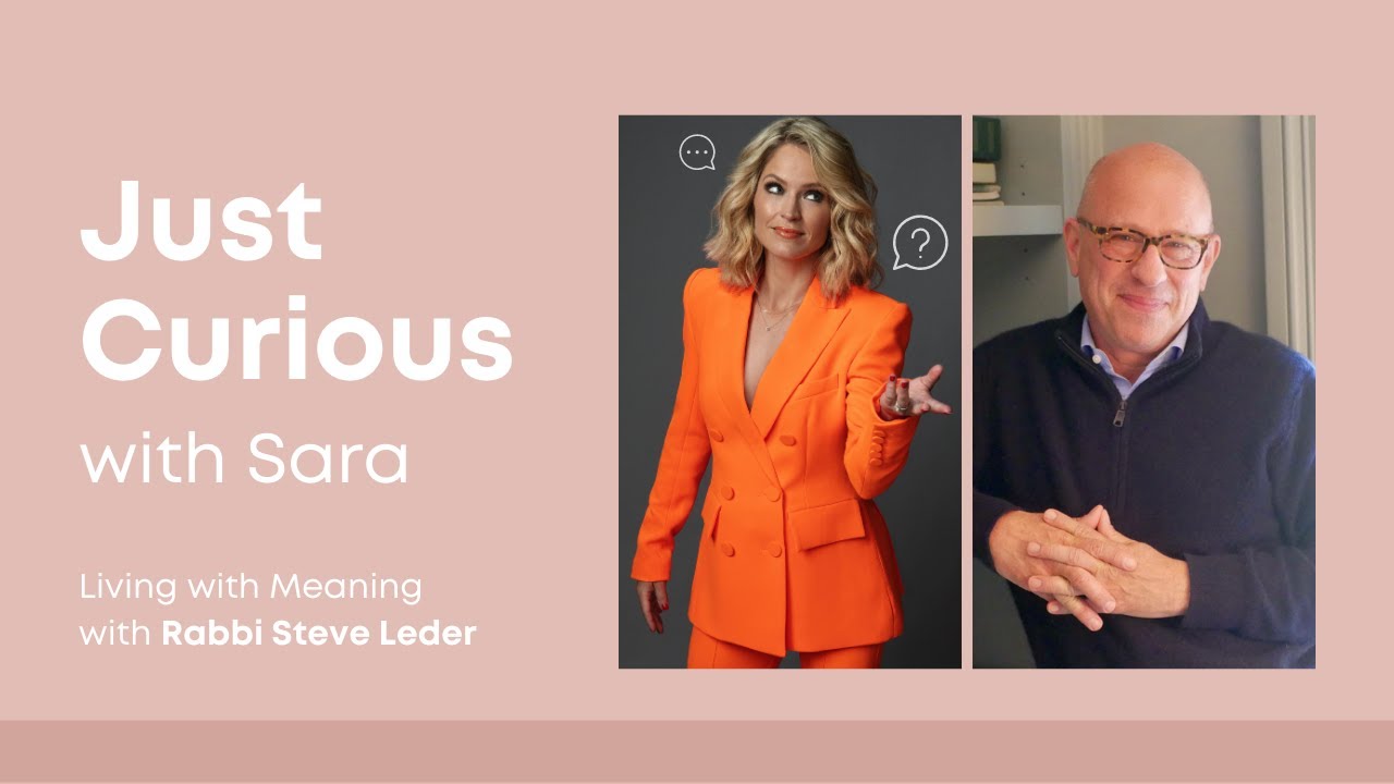 Just Curious with Sara: Living with meaning with Rabbi Steve Leder
