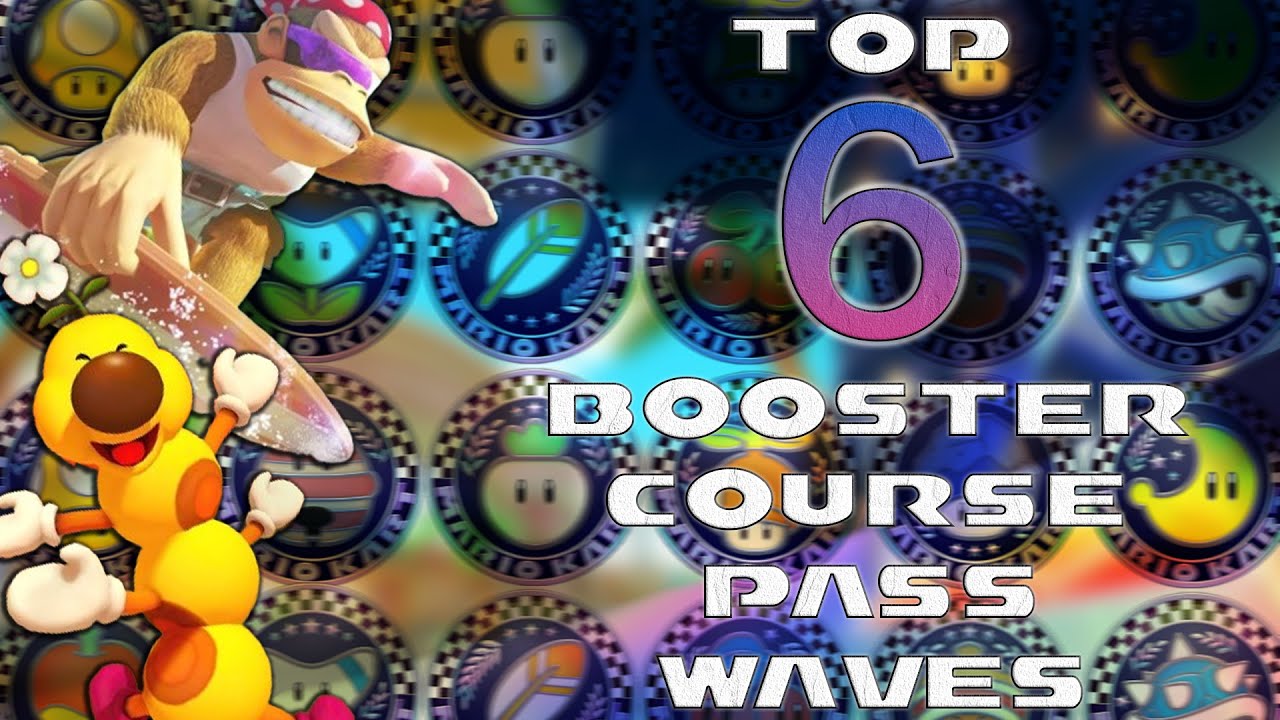 Top 6 Booster Course Pass Waves