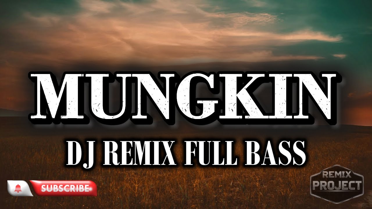 MUNGKIN DJ REMIX FULL BASS