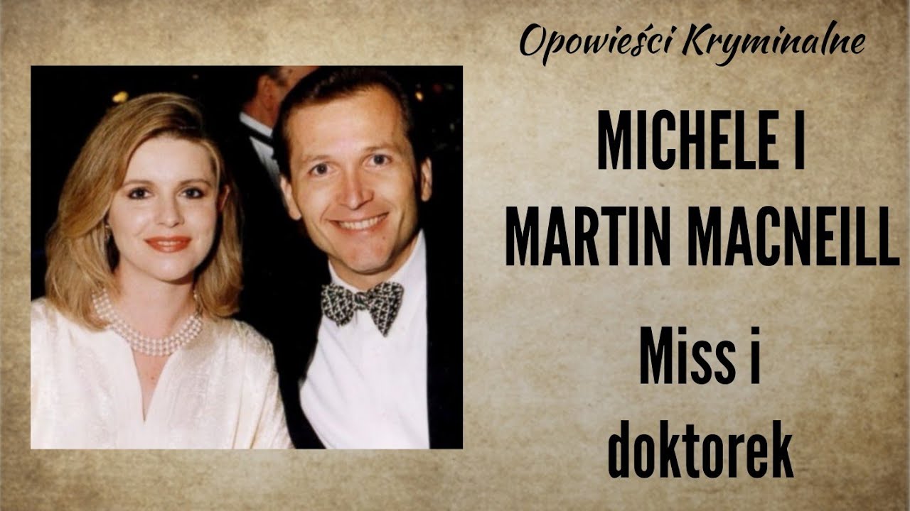 Historia Michele i Martina MacNeill || Miss i doktorek || Opowieści Kryminalne