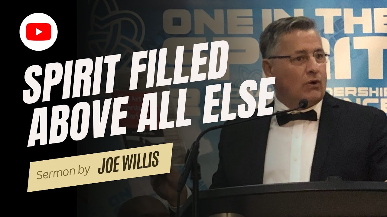 Spirit Filled Above All Else - Joe Willis