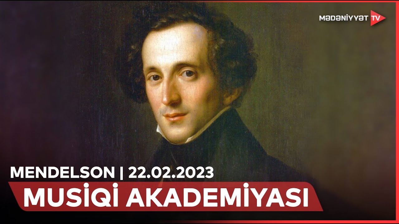 Musiqi Akademiyası – Feliks Mendelson | 22.02.2023