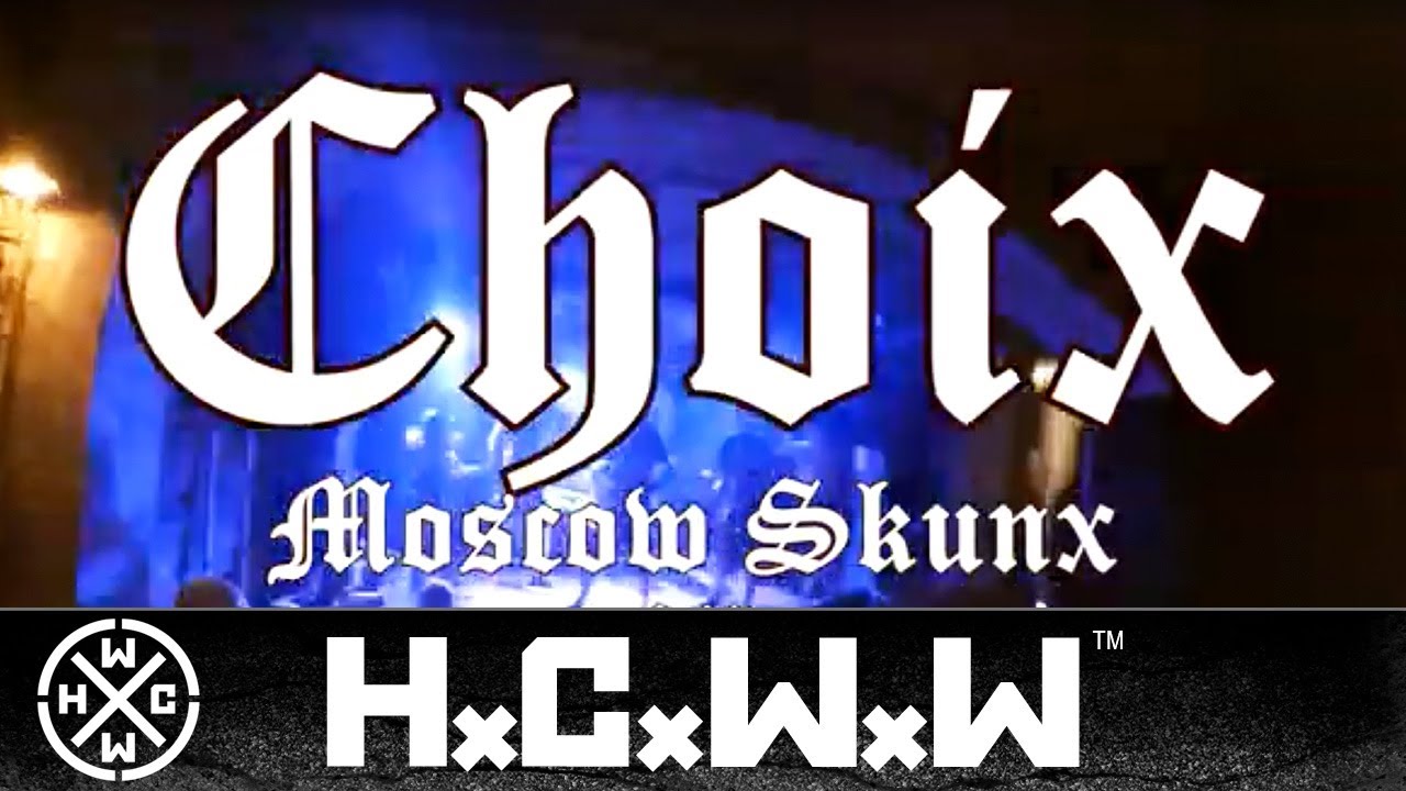 CHOIX - ВЫЕЗДНАЯ - TOUR VIDEO 2017 - HC WORLDWIDE (OFFICIAL D.I.Y. VERSION HCWW)