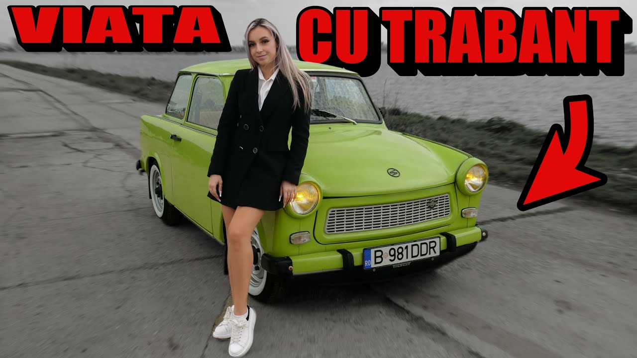 TRABANT LA 18 ANI - " FATA CU TRABANTUL!"