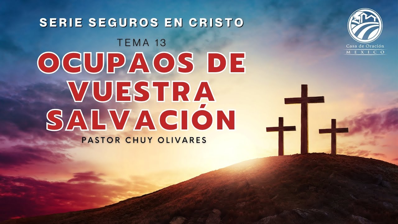 Chuy Olivares - Ocupaos de vuestra salvación