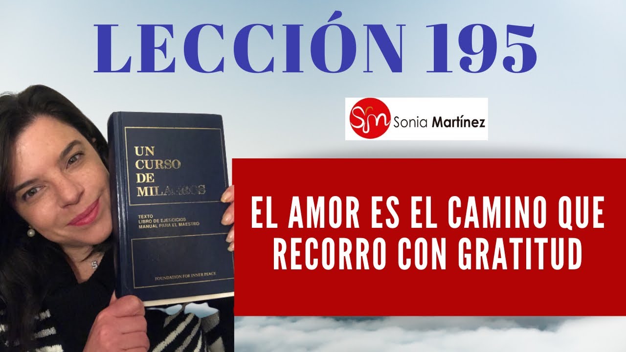 El amor es el camino que recorro con gratitud / Lección 195 UN CURSO DE MILAGROS