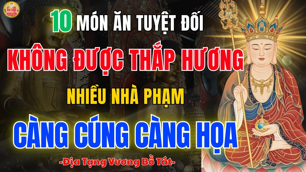 Địa Tạng Bồ Tát Dạy 🙏 10 Món Nên Tránh Khi Thắp Hương, Kiêng Kỵ Lớn Khi Làm Mâm Cơm Cúng