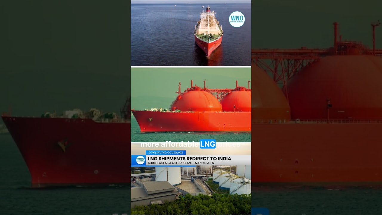 LNG Shipments Redirect to India, Southeast Asia as European Demand Drops
