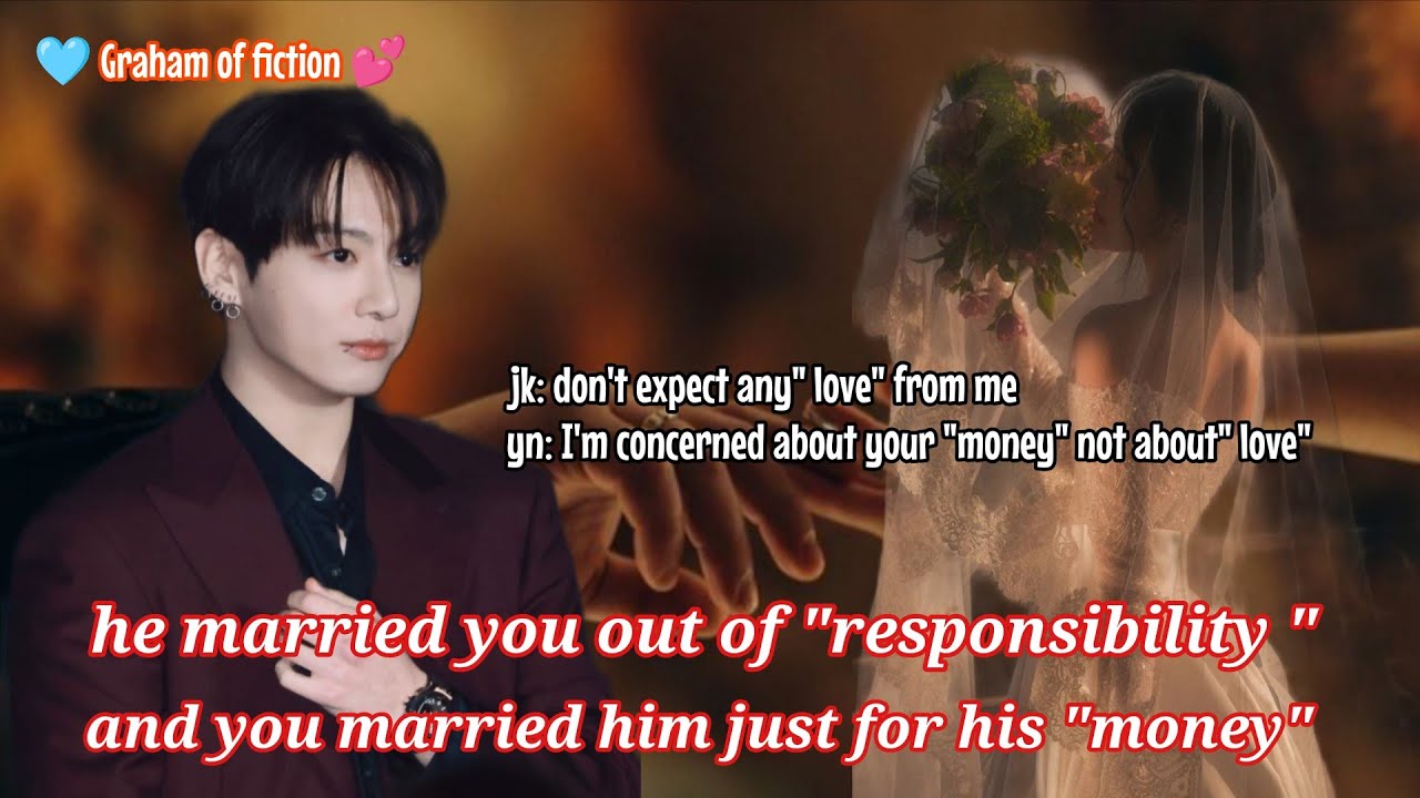 Jk ff// he married you out of 