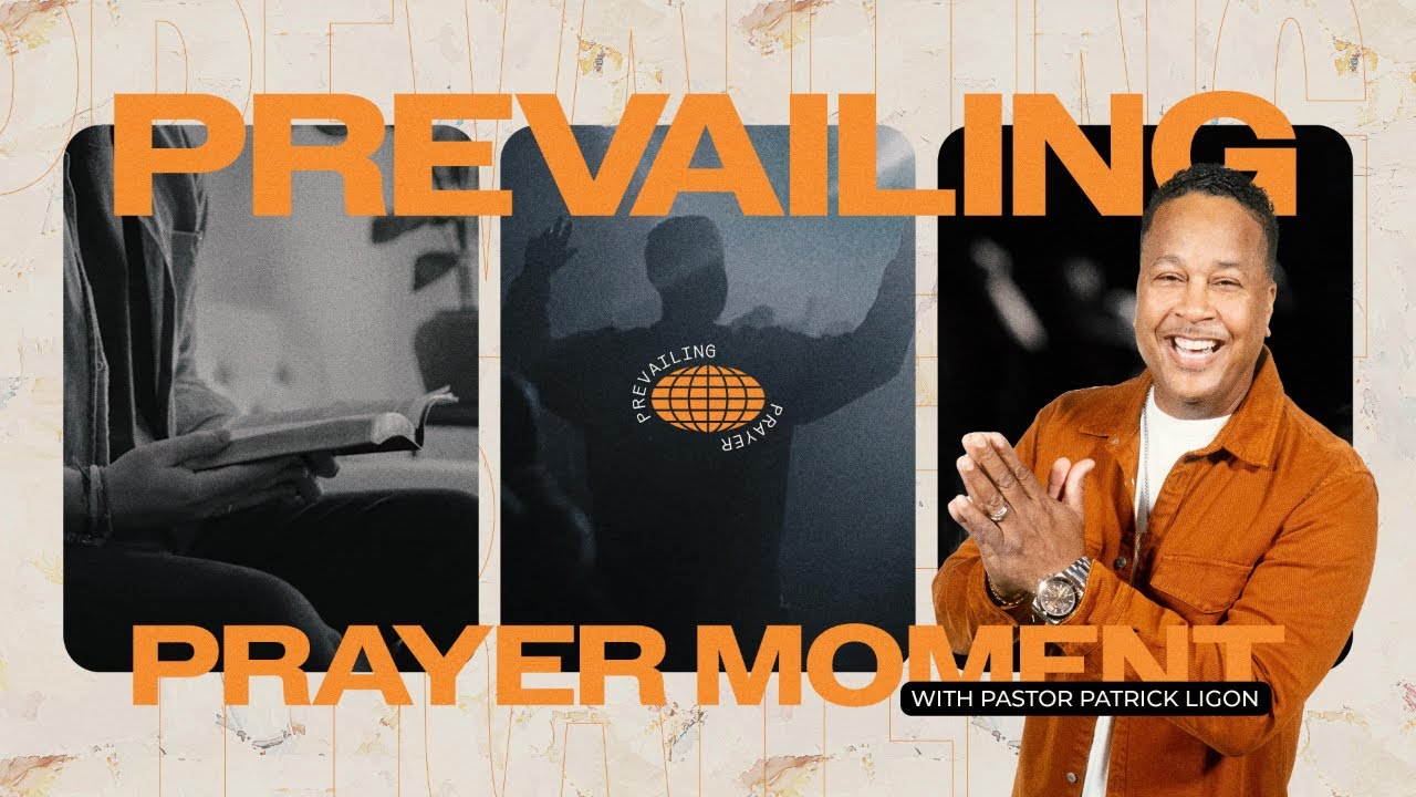 Prevailing Prayer Moment w/ Pastor Patrick Ligon