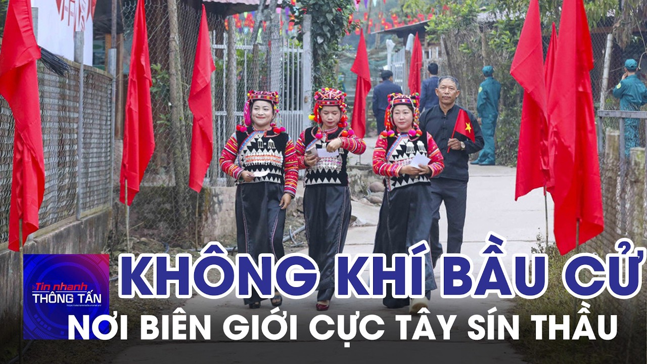 Không khí ngày bầu cử nơi biên giới cực Tây Sín Thầu | Tin nhanh Thông tấn