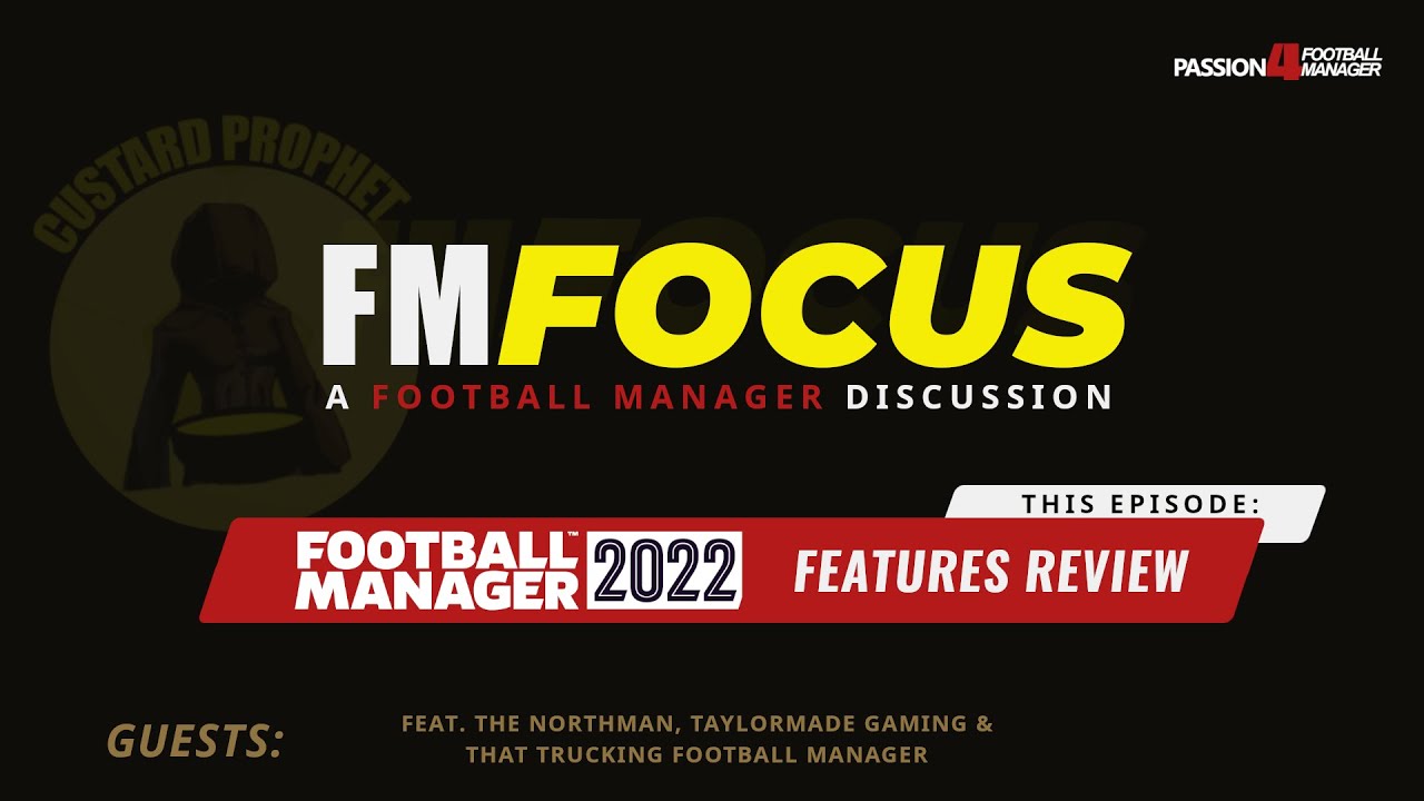 FM22 Feature analysis | What works, and what doesn't in Football Manager 2022? | FM Focus