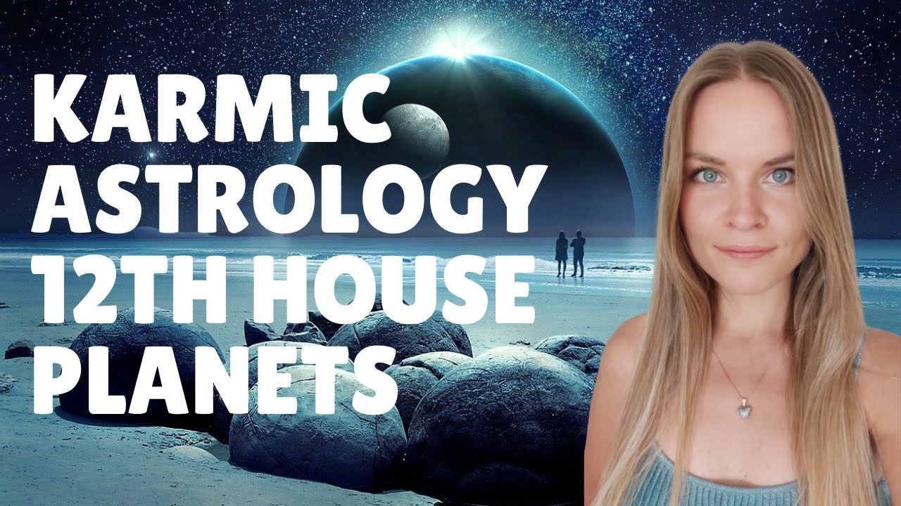 Planets in the 12th House I YOUR KARMA I Karmic Astrology
