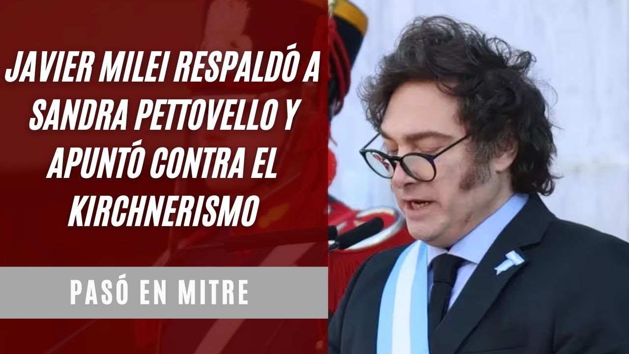 Javier Milei respaldó a Sandra Pettovello y apuntó contra el kirchnerismo