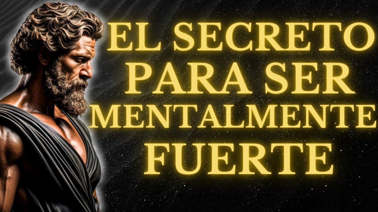 EL SECRETO DE CONVERTIRSE EN UNA PERSONA MENTALMENTE FUERTE l 15 LECCIONES de ESTOICISMO
