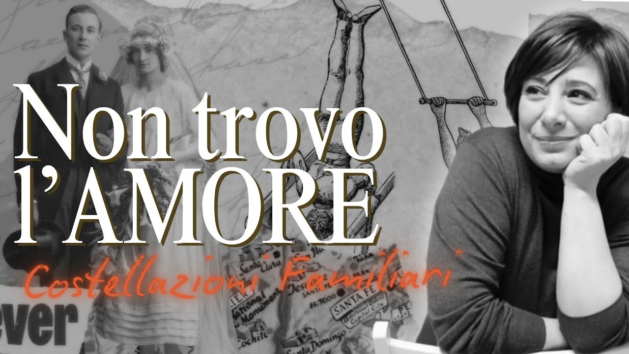 Non trovo l'Amore  | Costellazioni familiari