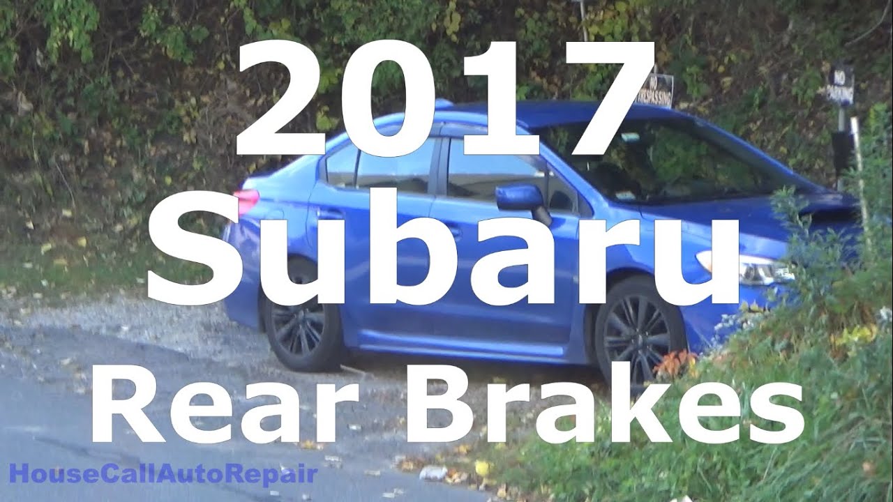 2017 Subaru WRX - DIY Replacing Rear Brakes and Rotors - Auto Repair