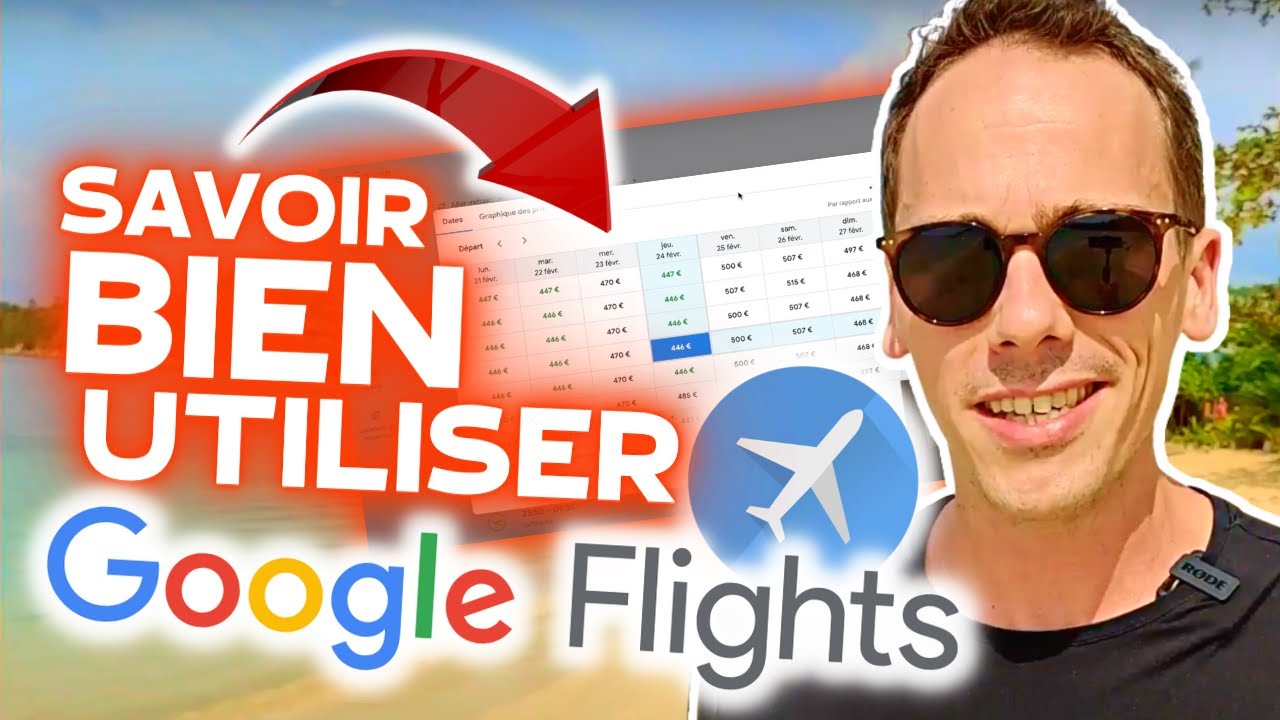 TUTORIEL ✈️ COMMENT BIEN UTILISER GOOGLE FLIGHTS & TROUVER LES MEILLEURS BILLETS D'AVIONS MOINS CHER