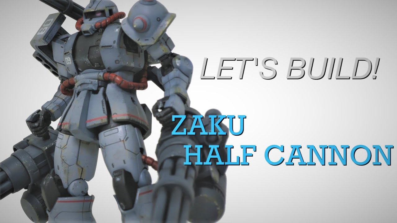Let's Build! Zaku Half Cannon