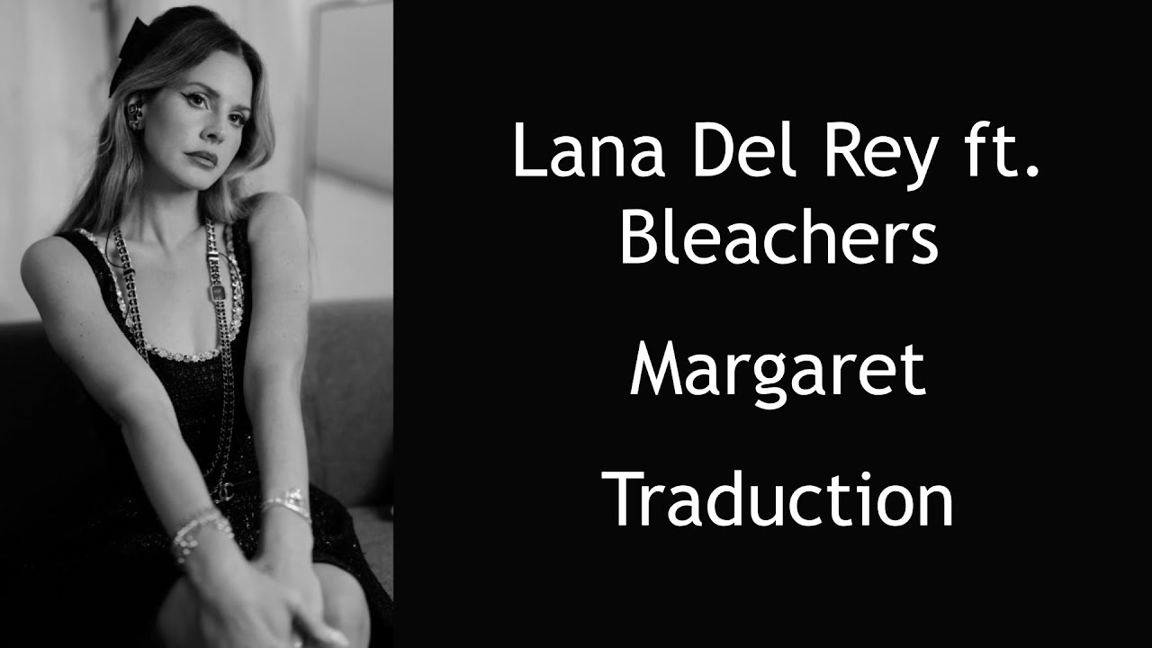 Lana Del Rey ft. Bleachers - Margaret  - Traduction