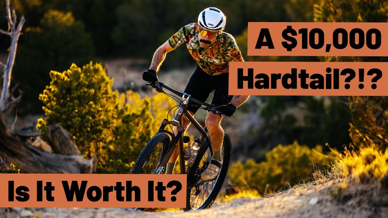 A $10,000 Hardtail?!??!... Is It Worth It?