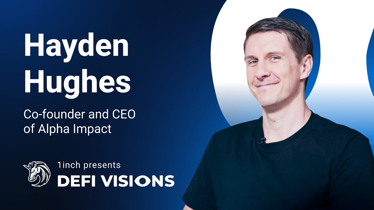 1inch Network presents: DeFi Visions #05 | Hayden Hughes, Alpha Impact