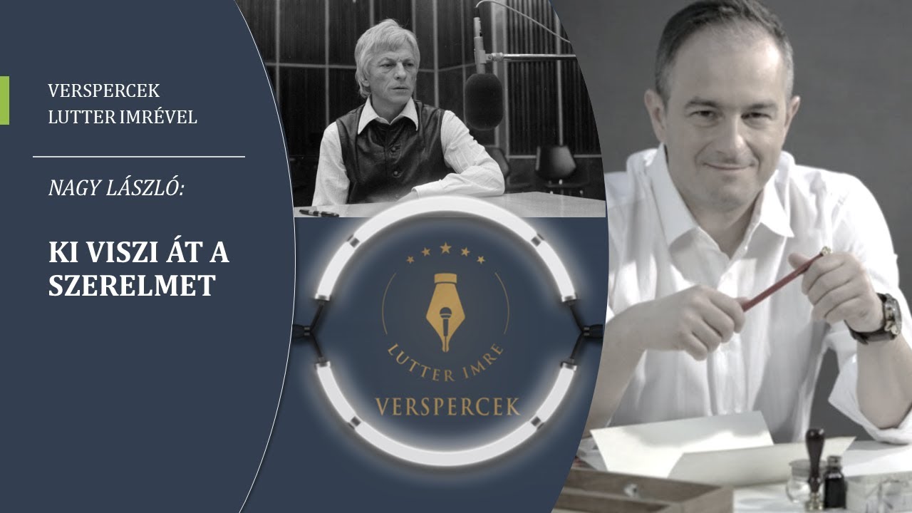 VERSPERCEK Lutter Imrével - Nagy László: Ki viszi át a Szerelmet