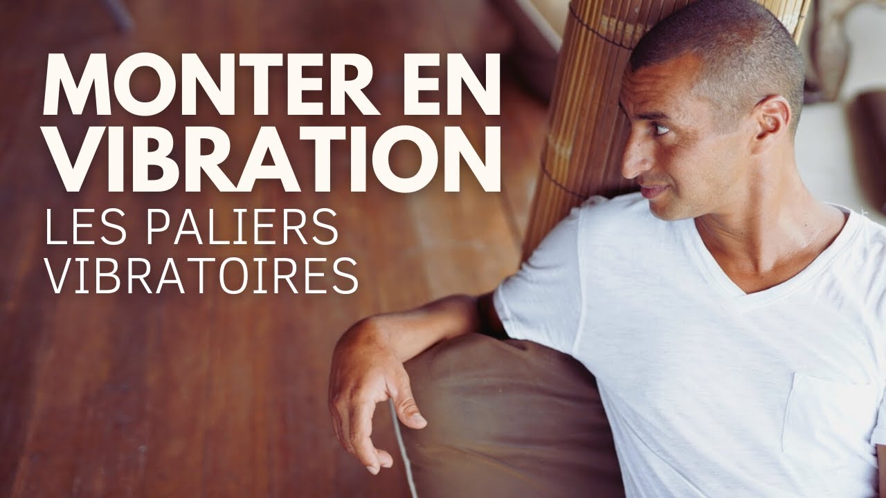Les PALIERS de montées vibratoires ... les clés pour y accéder !