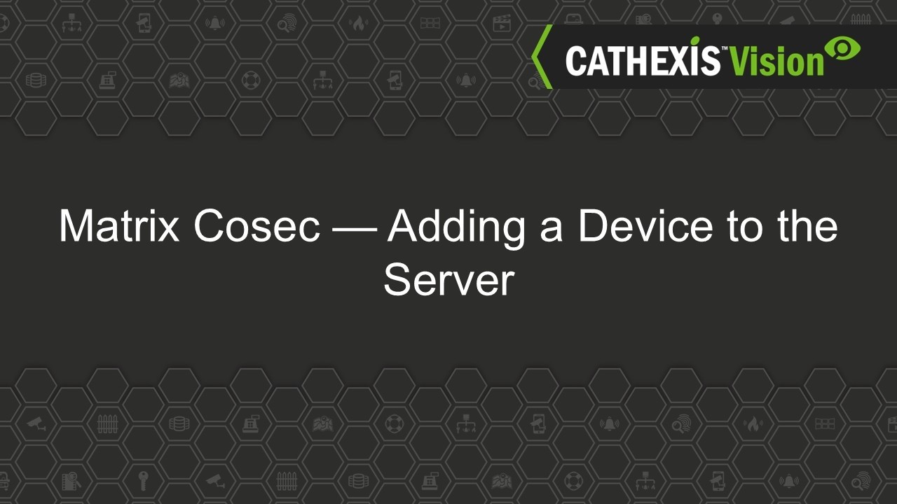 Matrix Cosec Access Control Integration - Adding a Device to the Cosec Server
