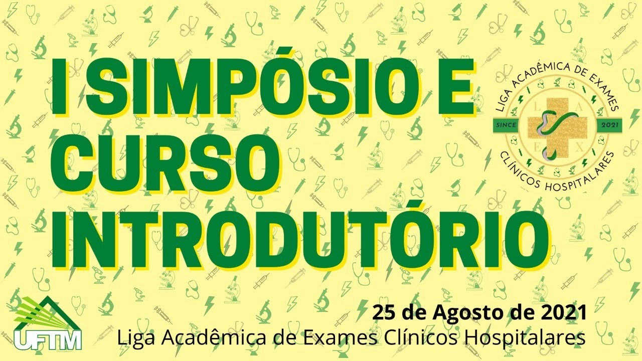1&deg; Simp&oacute;sio e Curso Introdut&oacute;rio da Liga Acad&ecirc;mica de Exames Cl&iacute;nicos Hospitalares (LAEX)