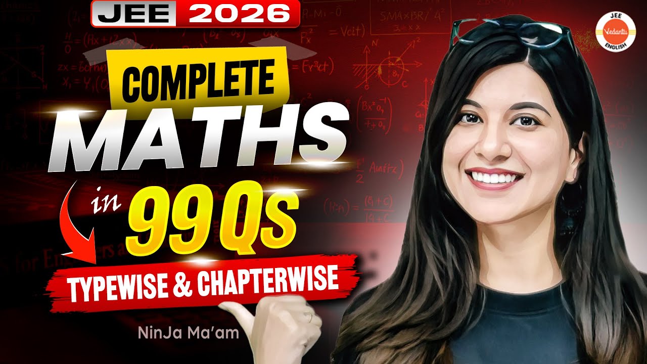 Complete Maths in 99 Questions 🔥 | JEE Mains | Namrata Ma&rsquo;am