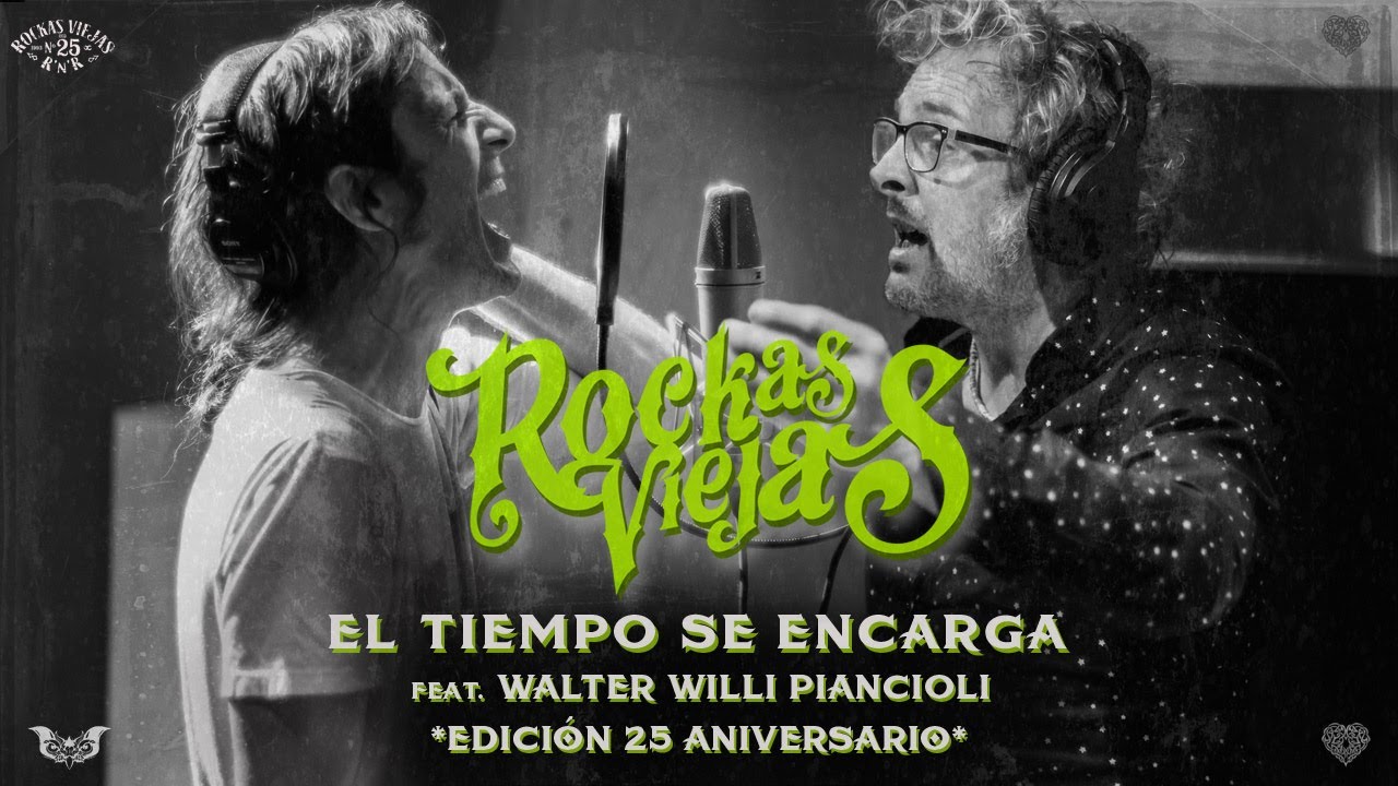 Rockas Viejas - El Tiempo Se Encarga (feat Willi Piancioli de Los Tipitos) [Edición 25 Aniversario]