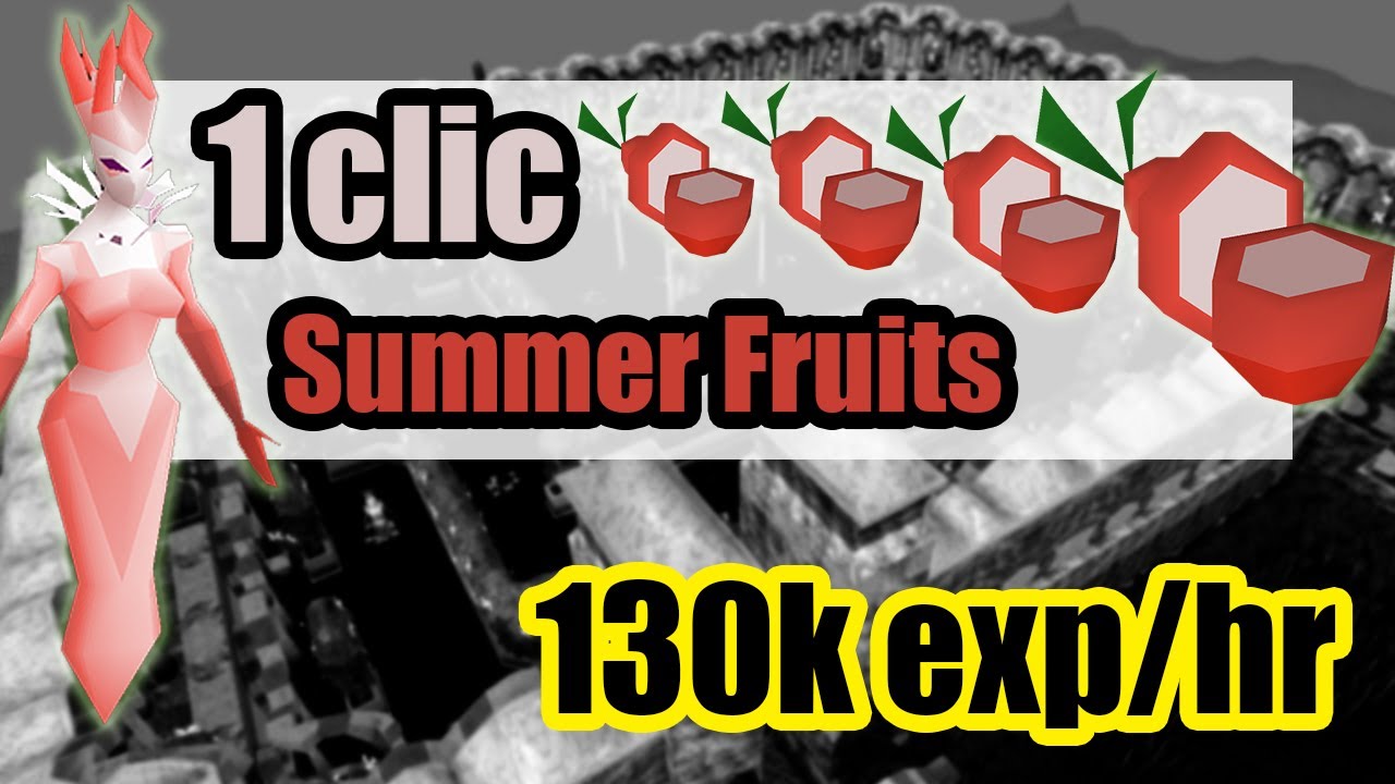 [OSRS] 130K EXP/HR EN THIEVING - GUIA SUMMER FRUIT EN 1 CLIC [ESPAÑOL]