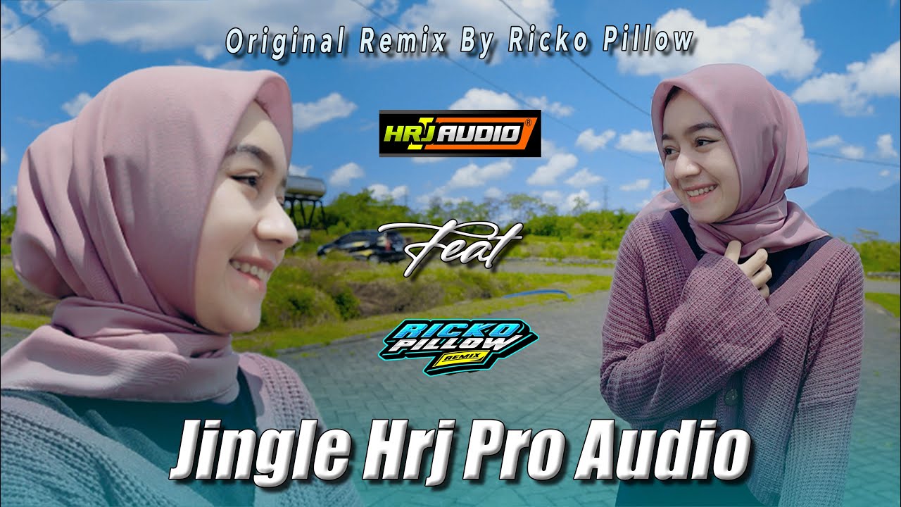 DJ REMIX TERBARU JINGLE HRJ PRO AUDIO - ORIGINAL REMIX BY RICKO PILLOW