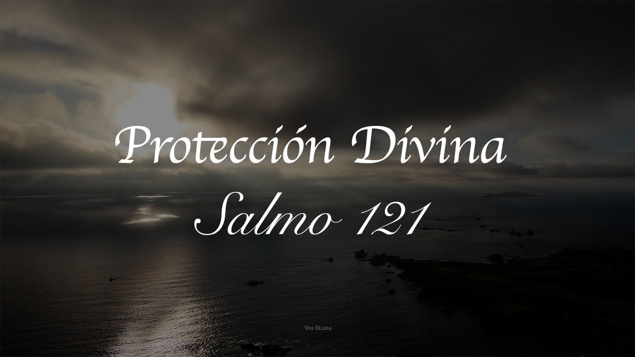 Salmo 121 | Protecci&oacute;n Divina para tu Vida 🙏✨
