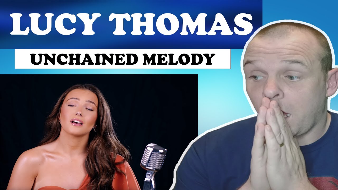Lucy Thomas - Unchained Melody [ REACTION ]