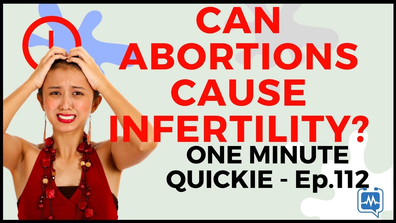 CAN ABORTION CAUSE INFERTILITY IN A WOMAN? (One Minute Quickie - Episode 112)