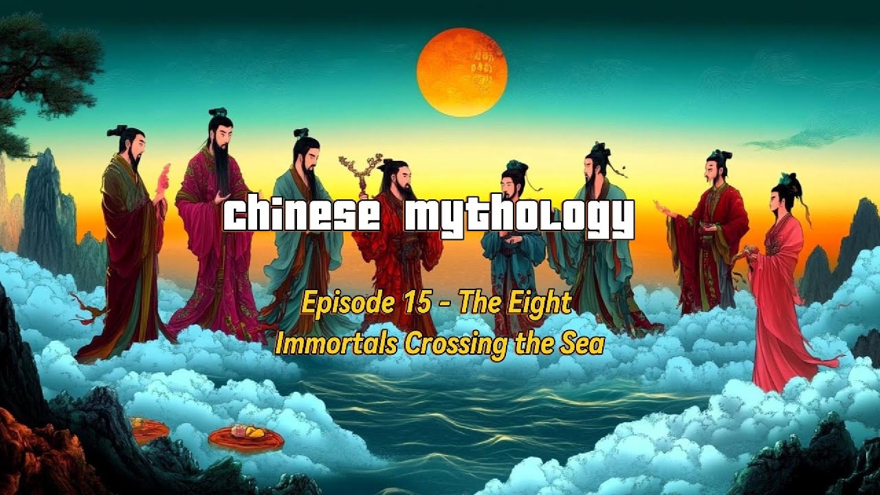Chinese Mythology | Episode 15 - The Eight Immortals Crossing the Sea