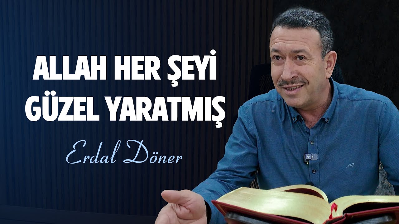 Allah Her Şeyi G&uuml;zel Yaratmış - Erdal D&ouml;ner